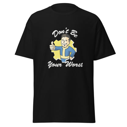 Fallout Don't Be Your Worst Unisex classic tee