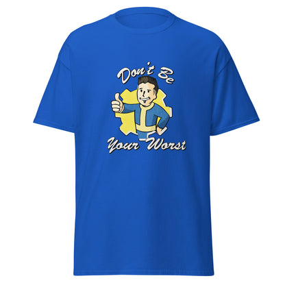 Fallout Don't Be Your Worst Unisex classic tee