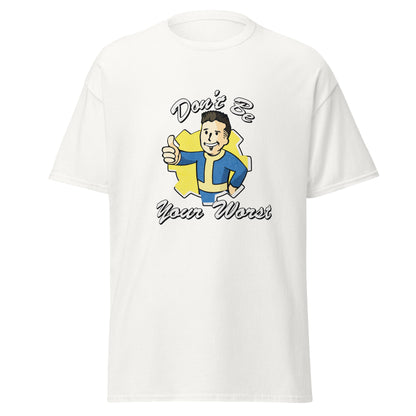 Fallout Don't Be Your Worst Unisex classic tee