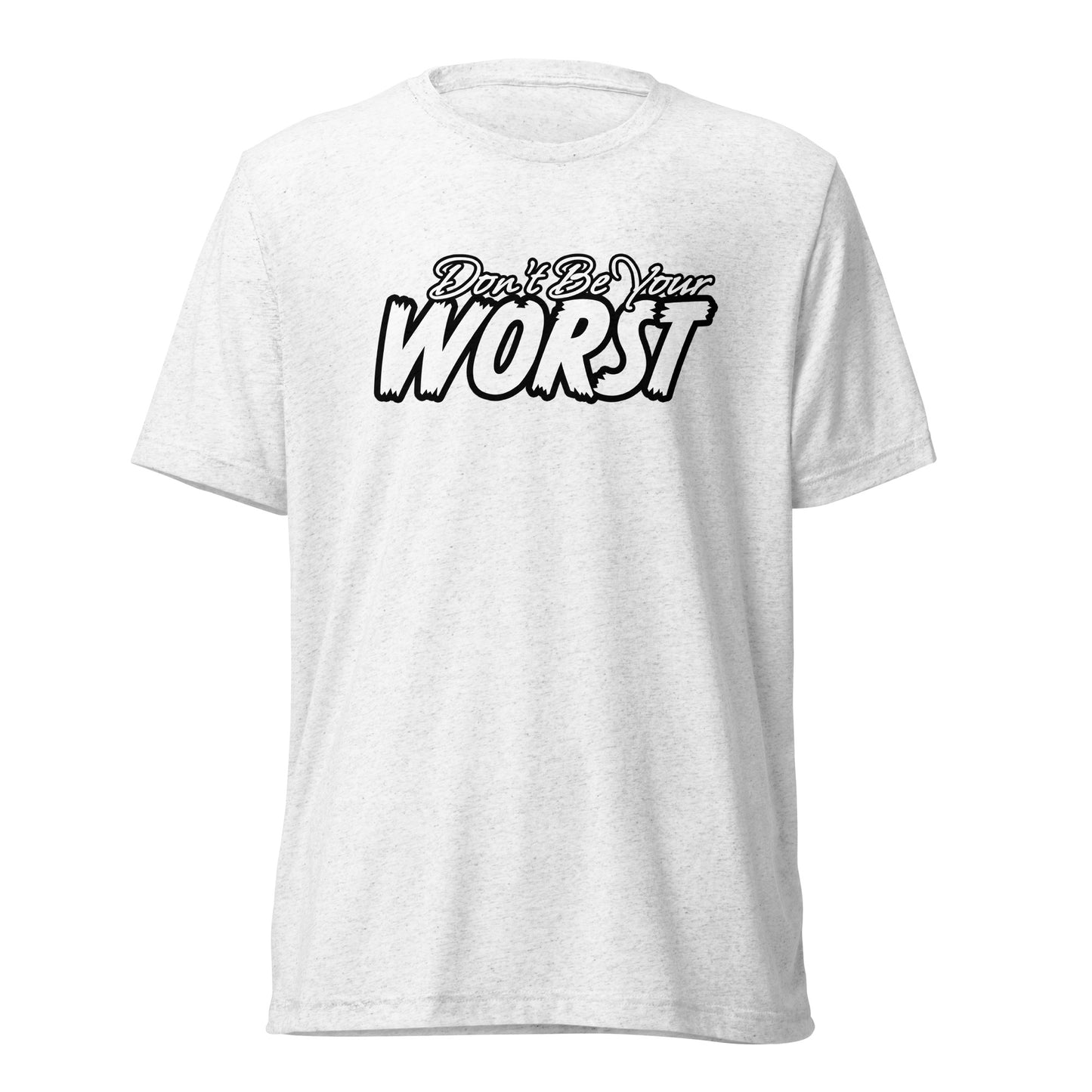 Don't Be Your Worst | Unisex Tri-Blend T-Shirt | Bella + Canvas 3413