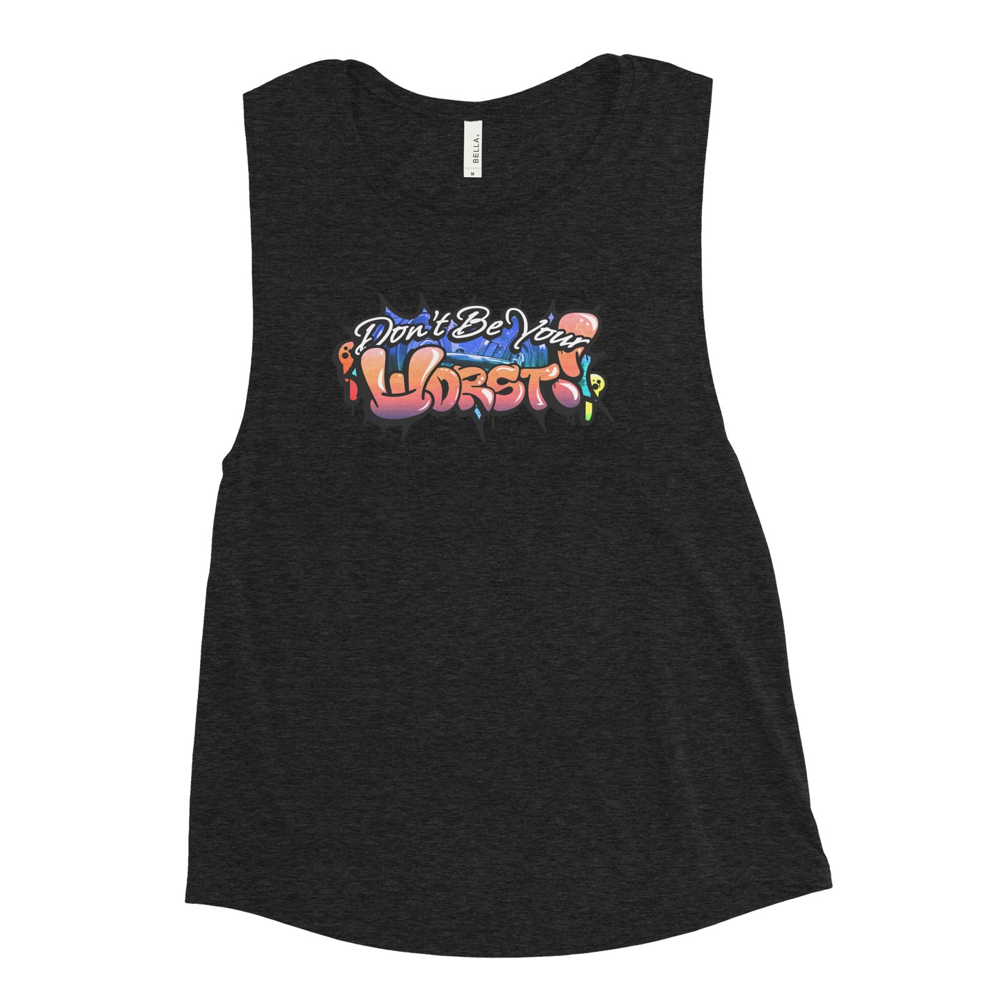 Don't Be Your Worst Graffiti Ladies’ Muscle Tank