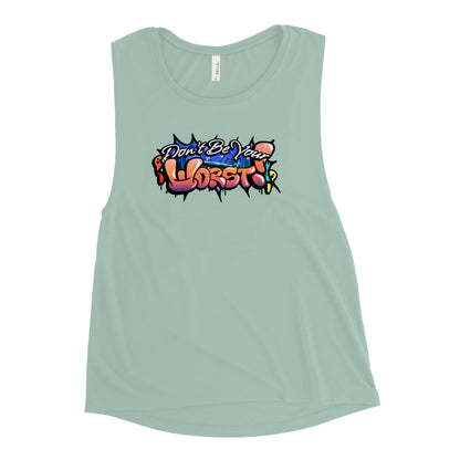 Don't Be Your Worst Graffiti Ladies’ Muscle Tank