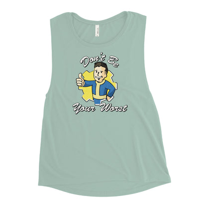 Fallout Don't Be Your Worst Ladies’ Muscle Tank