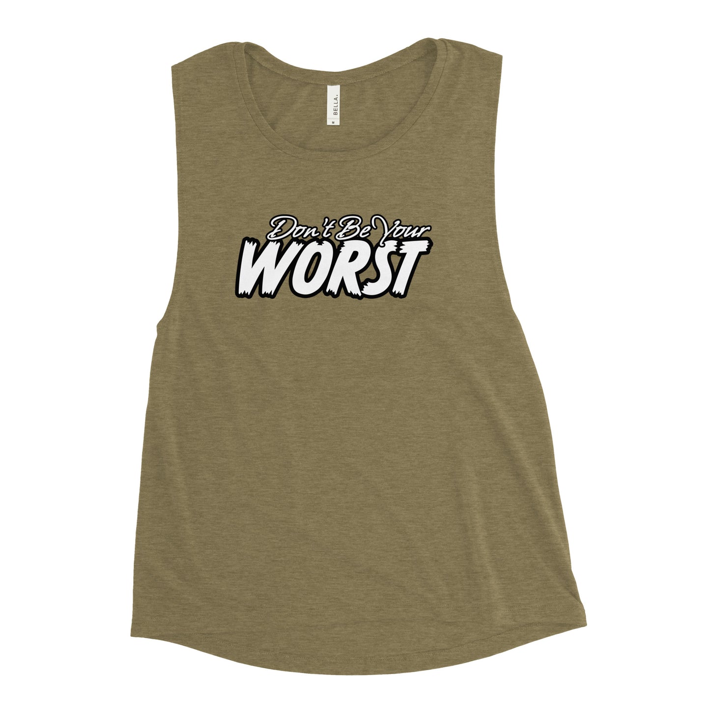 Don't Be Your Worst Ladies’ Muscle Tank