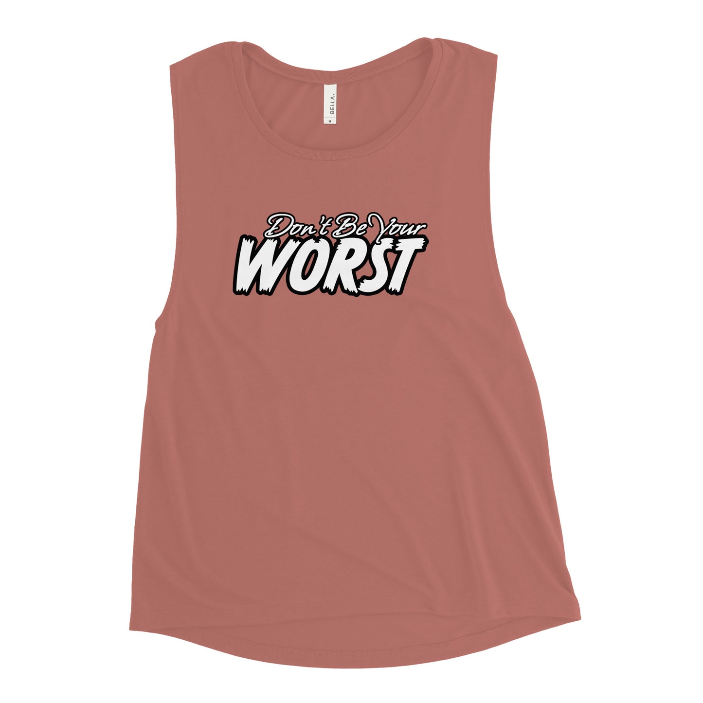 Don't Be Your Worst Ladies’ Muscle Tank