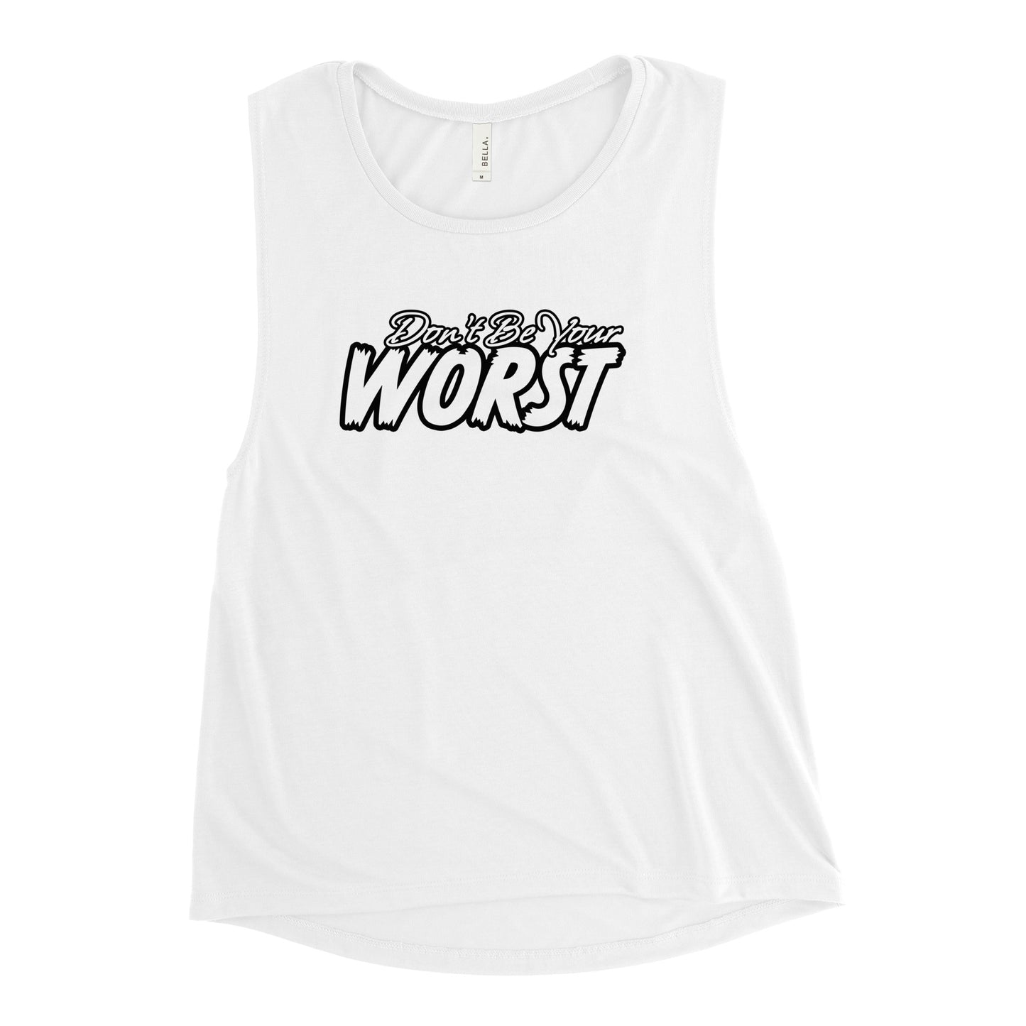 Don't Be Your Worst Ladies’ Muscle Tank