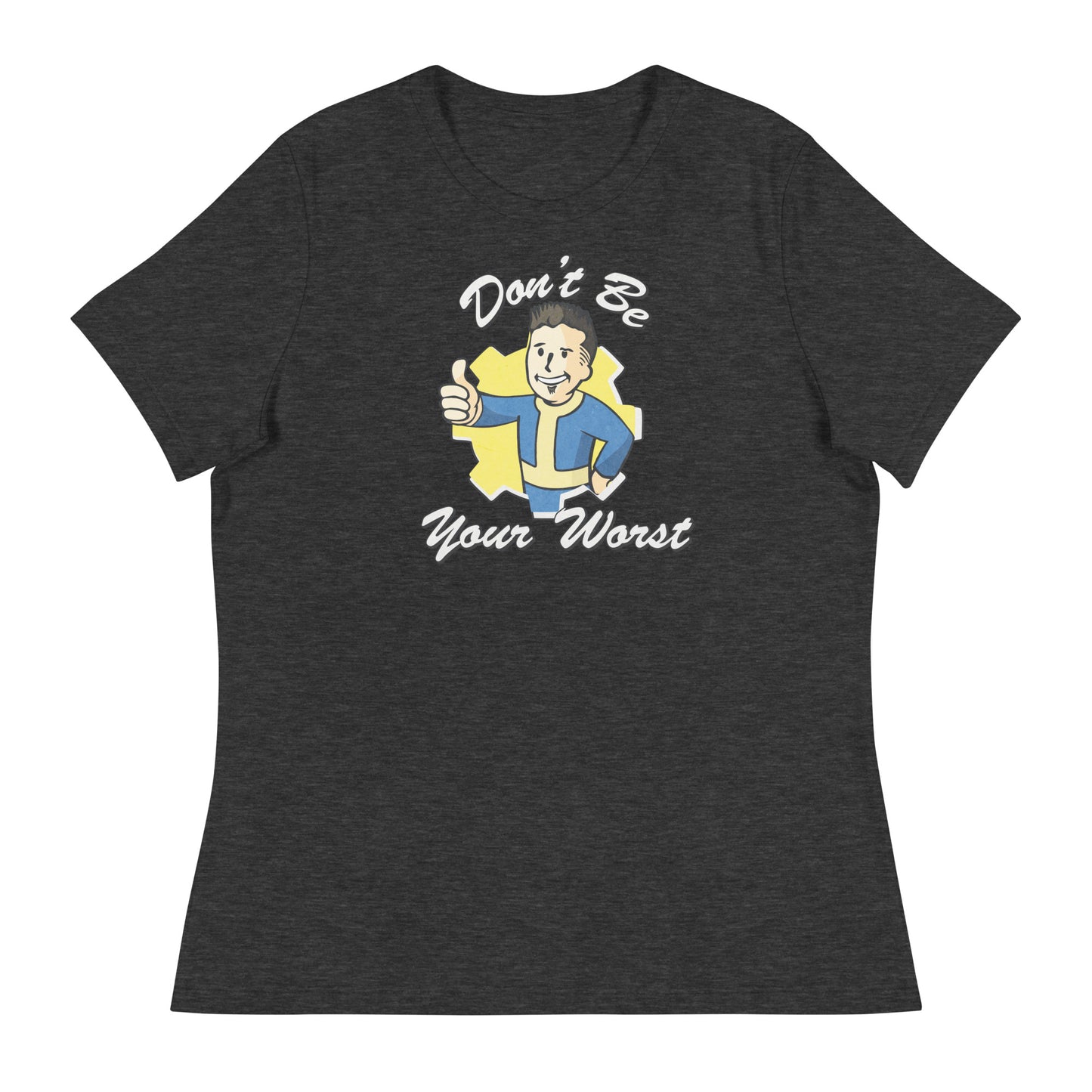 Fallout Don't Be Your Worst Women's Relaxed T-Shirt